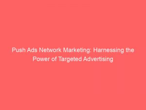 push ads network marketing harnessing the power of targeted advertising 293575 1