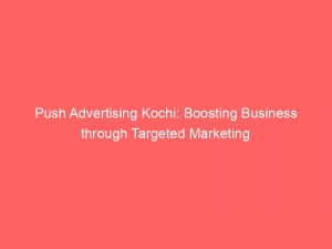 push advertising kochi boosting business through targeted marketing 294205 1