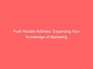 push models address expanding your knowledge of marketing 294801 1