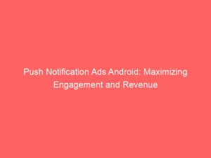 push notification ads android maximizing engagement and revenue 293591 1