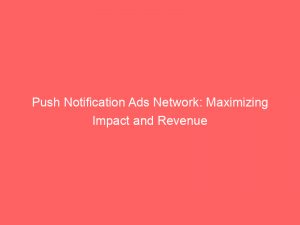 push notification ads network maximizing impact and revenue 293339 1