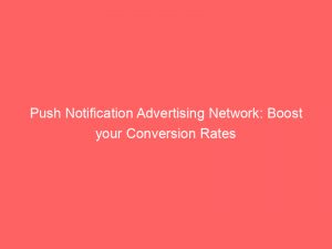 push notification advertising network boost your conversion rates 293293 1