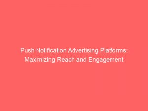 push notification advertising platforms maximizing reach and engagement 293455 1