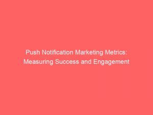 push notification marketing metrics measuring success and engagement 294403 1