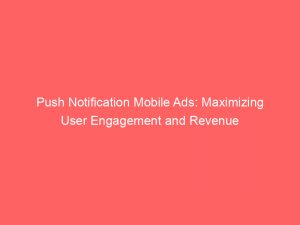 push notification mobile ads maximizing user engagement and revenue 293857 1