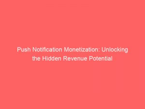 push notification monetization unlocking the hidden revenue potential 294253 1