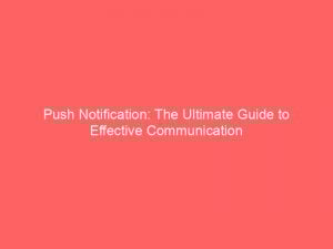 push notification the ultimate guide to effective communication 294173 1