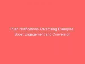 Push Notifications Advertising Examples Boost Engagement And Conversion 294729 1