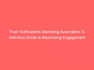 push notifications marketing automation a definitive guide to maximizing engagement 294423 1