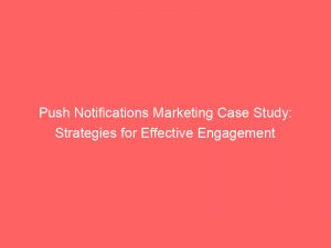 push notifications marketing case study strategies for effective engagement 294549 1