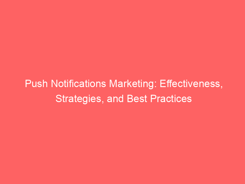 Push Notifications Marketing: Effectiveness, Strategies, And Best Practices - Froggy Ads