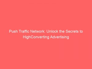 push traffic network unlock the secrets to highconverting advertising 293517 1