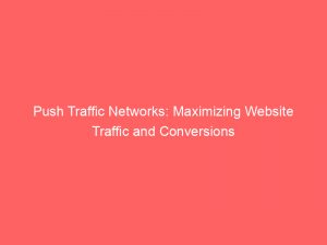 push traffic networks maximizing website traffic and conversions 294931 1