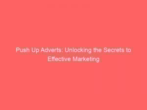 push up adverts unlocking the secrets to effective marketing 293989 1