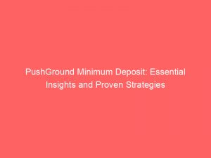 pushground minimum deposit essential insights and proven strategies 293371 1