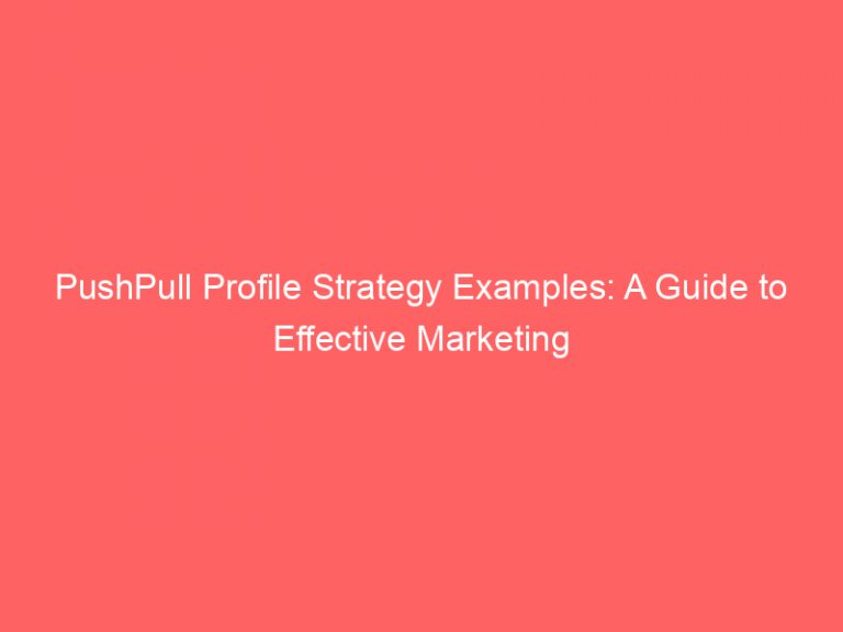 PushPull Profile Strategy Examples A Guide To Effective Marketing