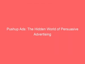 pushup ads the hidden world of persuasive advertising 293861 1