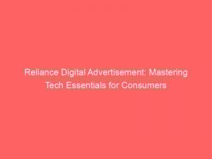 reliance digital advertisement mastering tech essentials for consumers 283099 1