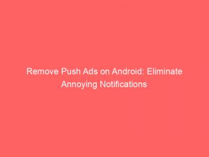 remove push ads on android eliminate annoying notifications 294903 1