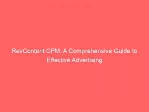 revcontent cpm a comprehensive guide to effective advertising 289938 1