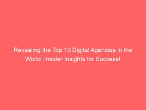 revealing the top 10 digital agencies in the world insider insights for success 285935 1