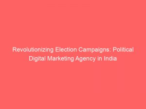 revolutionizing election campaigns political digital marketing agency in india empowering democracy 334587 1