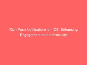 rich push notifications on ios enhancing engagement and interactivity 294499 1