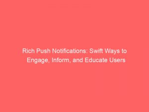 rich push notifications swift ways to engage inform and educate users 294273 1