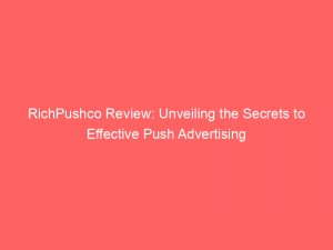 richpushco review unveiling the secrets to effective push advertising 294767 1