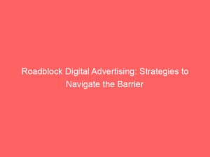 roadblock digital advertising strategies to navigate the barrier 289984 1