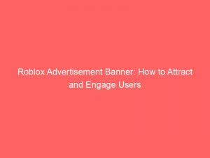 roblox advertisement banner how to attract and engage users 290792 1