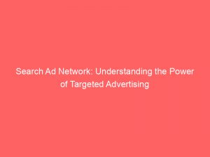search ad network understanding the power of targeted advertising 289806 1