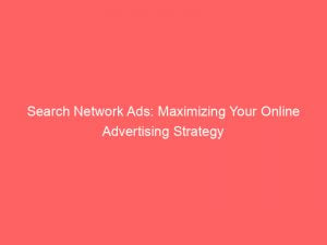 search network ads maximizing your online advertising strategy 283060 1