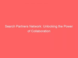 search partners network unlocking the power of collaboration 288698 1