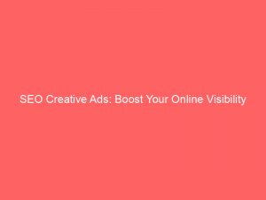 seo creative ads boost your online visibility today 272257 1