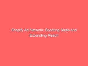 shopify ad network boosting sales and expanding reach 287136 1
