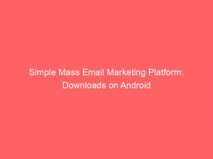 simple mass email marketing platform downloads on android 334387 1