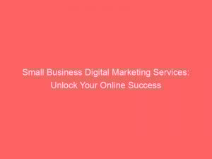 small business digital marketing services unlock your online success 309676 1