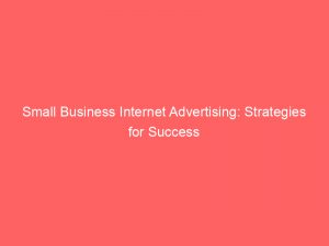 small business internet advertising strategies for success 289617 1