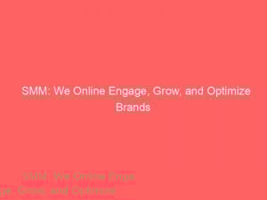 smm we online engage grow and optimize brands 283293