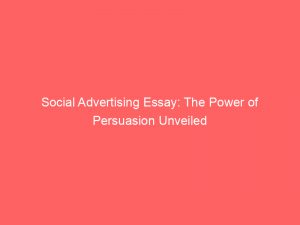 social advertising essay the power of persuasion unveiled 308164 1