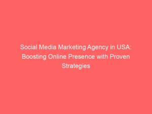 social media marketing agency in usa boosting online presence with proven strategies 334559 1