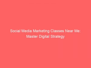 social media marketing classes near me master digital strategy 326988 1
