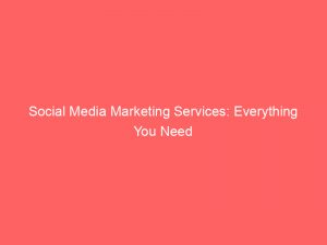 social media marketing services everything you need 310138 1