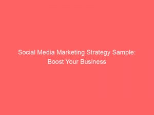 social media marketing strategy sample boost your business 308709 1