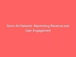 sovrn ad network maximizing revenue and user engagement 287349 1