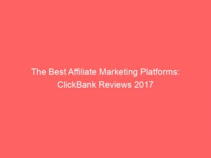 the best affiliate marketing platforms clickbank reviews 2017 326287 1