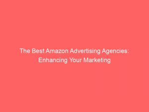 the best amazon advertising agencies enhancing your marketing 283372