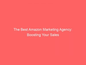 the best amazon marketing agency boosting your sales 289343 1