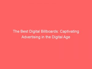 the best digital billboards captivating advertising in the digital age 286646 1